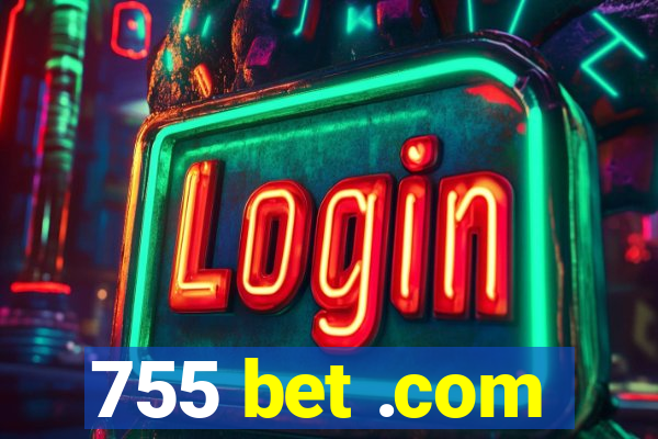 755 bet .com